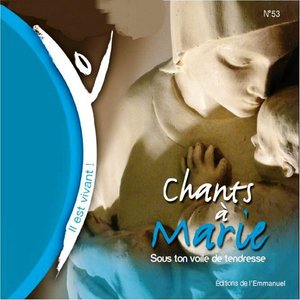 Sous ton voile de tendresse - Chants à Marie