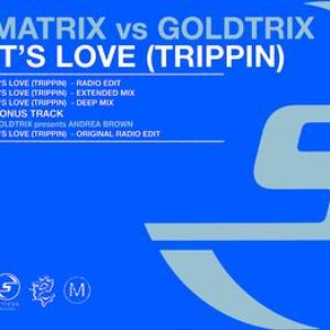 Matrix vs Goldtrix 'It's Love (Trippin)'