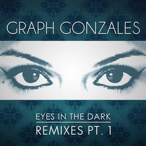 Eyes in the Dark (Remixes Part 1)