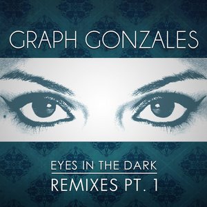 Eyes in the Dark (Remixes Part 1)