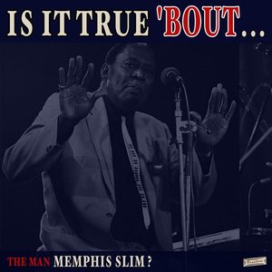 Is it True 'Bout the Man Memphis Slim?