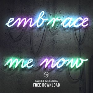 Embrace Me Now