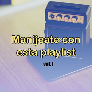 Manijeate con esta Playlist