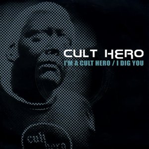 I'm a Cult Hero / I Dig You - Single