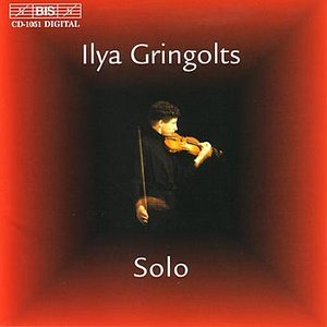 HINDEMITH / SCHNITTKE / GRINGOLTS / YSAYE: Ilya Gringolts - Solo