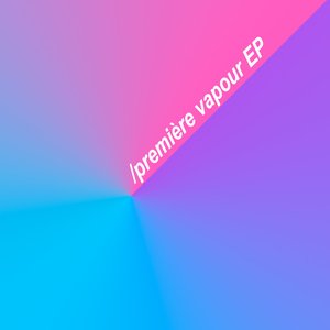 /première vapour EP