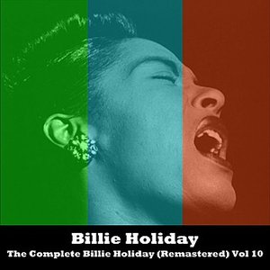 The Complete Billie Holiday (Remastered) Vol 10