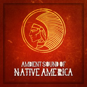 Ambient Sound of Native America