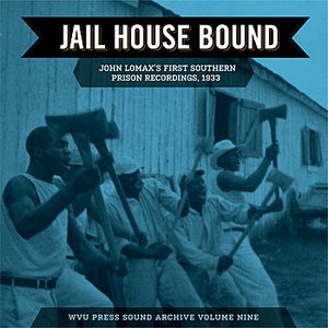 Jail House Bound: John Lomax's First Southern Prison Recordings, 1933