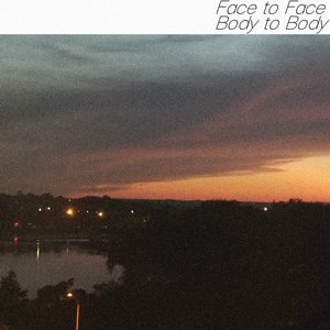 Face to Face, Body to Body