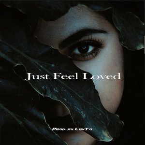 Just Feel Loved