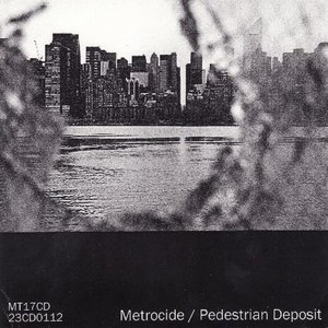 Metrocide / Pedestrian Deposit