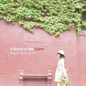 Megumi Yonezawa Trio. A Result of the Colors