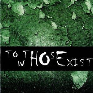 To Those Who Exist