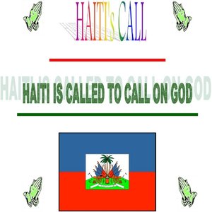 Haiti's Call (Haiti Is called to Call on God)