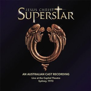 Jesus Christ Superstar (An Australian Cast Recording) [Live at the Capitol Theatre]