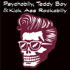 Psychobilly, Teddy Boy & Kick Ass Rockabilly