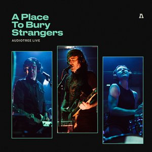 A Place To Bury Strangers on Audiotree Live