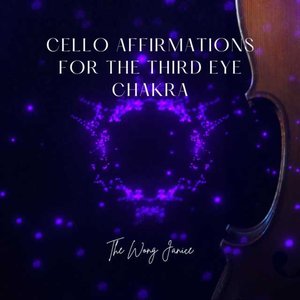 Cello Affirmations for the Third Eye Chakra