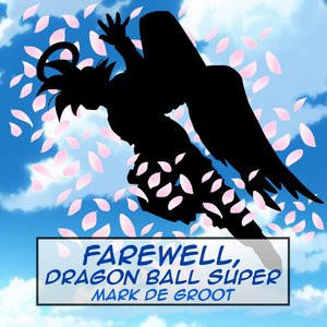 Farewell, Dragon Ball Super