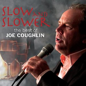 Slow and Slower - The Best of Joe Coughlin