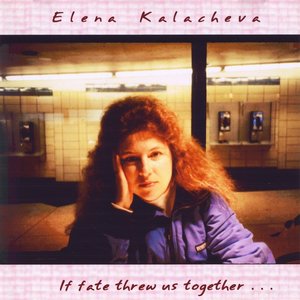 Elena Kalacheva: If Fate Threw Us Together