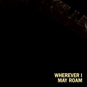 Wherever I May Roam