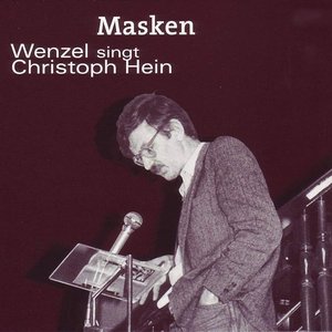 Masken - Wenzel singt Christoph Hein