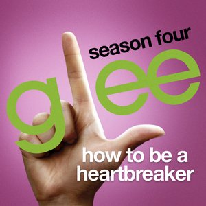 How To Be A Heartbreaker (Glee Cast Version)