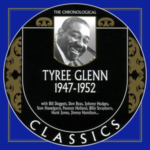 The Chronological Classics: Tyree Glenn 1947-1952