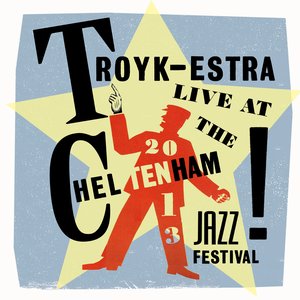 Troyk-estra - Live at the Cheltenham Jazz Festival 2013