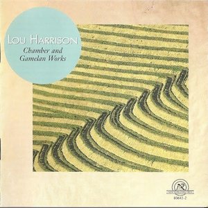 Lou Harrison: Chamber & Gamelan Works