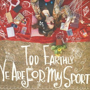 Too Earthly Ye Are For My Sport