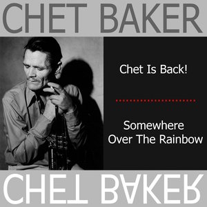 Chet Is Back / Somewhere Over the Rainbow