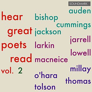 Hear Great Poets Read, v. 2: Auden, Bishop, cummings, Jackson, Jarrell, Larkin, Lowell, MacNeice, Millay, O'Hara, Thomas, Tolson