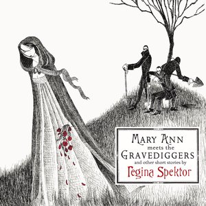 Image for 'Mary Ann meets the Gravediggers and other short stories by regina spektor'