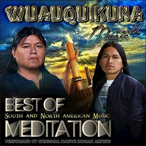 Wuauquikuna: Best of South and North American Music Meditation