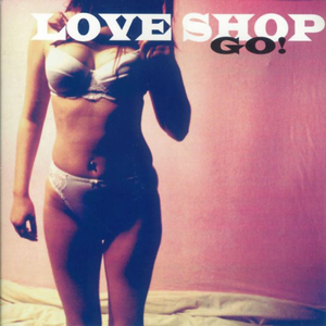 Love shop - Go! - Zortam Music