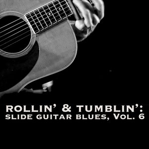 Rollin' & Tumblin' Slide Guitar Blues, Vol. 6