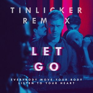 Let Go (Everybody Move Your Body Listen to Your Heart) [Tinlicker Remix] - Single