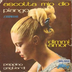 Ascolta mio Dio - Dimmi amor - Piango per te