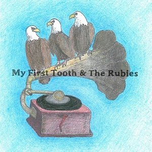 My First Tooth & the Rubies