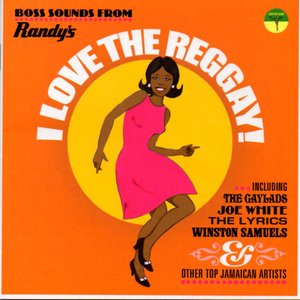 I Love the Reggay!: Early Reggae Sounds from Randy's Records 1969-1970