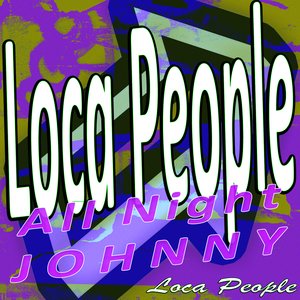 Loca People - All Night Johnny