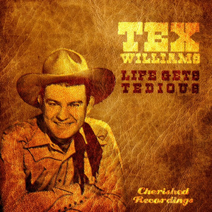 Tex Williams - Life Gets Tedious - Zortam Music
