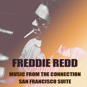 Freddie Redd: Music From The Connection/San Francisco Suite
