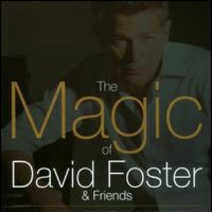 The Magic Of David Foster & Friends