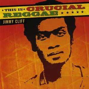 This Is Crucial Reggae - Jimmy Cliff