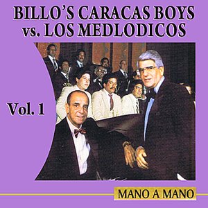 Mano A Mano: Billo’s Caracas Boys Vs Los Melódicos Volume 1