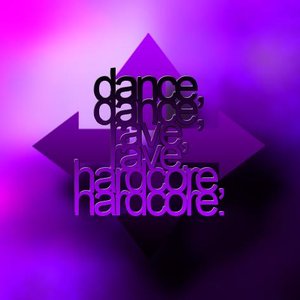 Dance, Dance, Rave, Rave, Hardcore, Hardcore